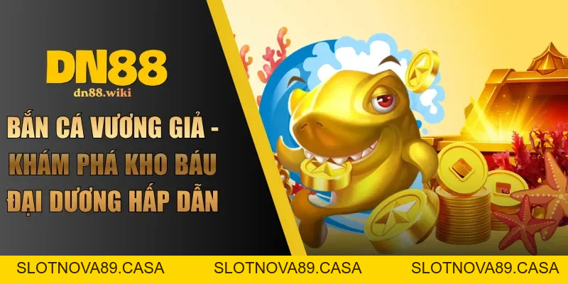 Bắn Cá DN88 | Chinh Phục Đại Dương, Đổi Đời Hấp Dẫn