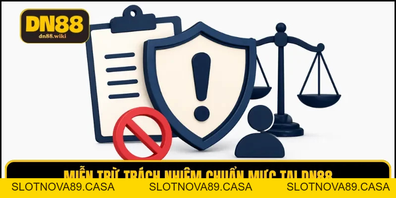 Miễn Trừ Trách Nhiệm - Nội Dung Trọng Điểm Có Tại DN88